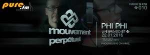 Phi Phi - Mouvement Perpétuel radio show 010 on Pure.fm