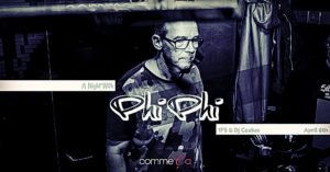 A Night With Phi Phi @ Comme ça